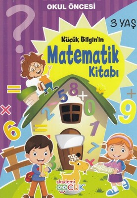 Okul Öncesi Küçük Bilginin Matematik Kitabı (3 Yaş) - Akademi Çocuk