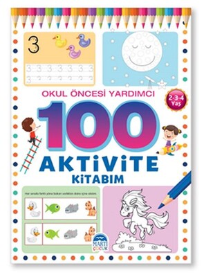 Okul Öncesi Yardımcı 2-3-4 Yaş - 100 Aktivite Kitabım - Martı Yayınları