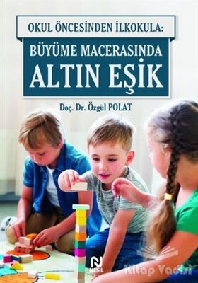 Okul Öncesinde İlkokula: Büyüme Macerasında Altın Eşik - 1