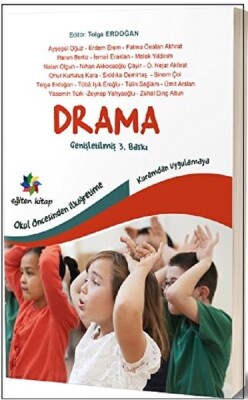 Okul öncesinden İlköğretime Kuramdan Uygulamaya Drama - Eğiten Kitap