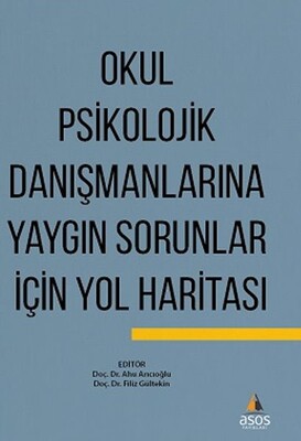 Okul Psikolojik Danışmanlarına Yaygın Sorunlar İçin Yol Haritası - Asos Yayınları