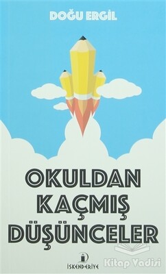 Okuldan Kaçmış Düşünceler - İskenderiye Yayınları