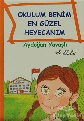 Okulum Benim En Güzel Heyecanım - Bulut Yayınları