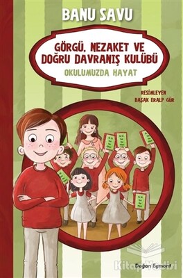 Okulumuzda Hayat 1 - Görgü Nezaket ve Doğru Davranış Kulübü - Doğan Egmont