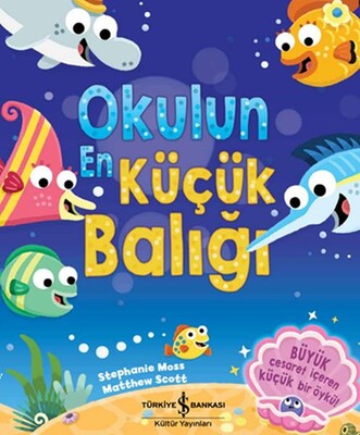 Okulun En Küçük Balığı - İş Bankası Kültür Yayınları