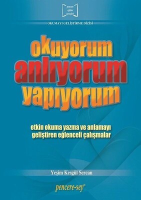 Okumayı Geliştirme Dizisi: Okuyorum Anlıyorum Yapıyorum - Pencere Sağlık Eğitim Yayınları