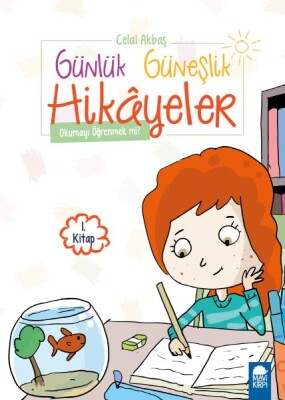 Okumayı Öğrenmek mi? - Günlük Güneşlik Hikayele - 1. Sınıf - Mavi Kirpi Kitap