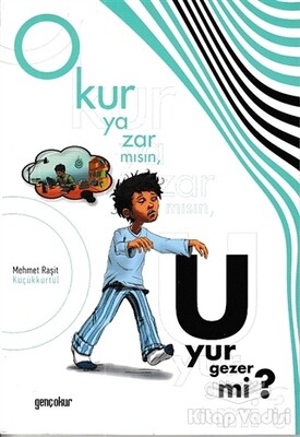 Okur Yazar mısın, Uyur Gezer mi? - Gençokur Yayınları
