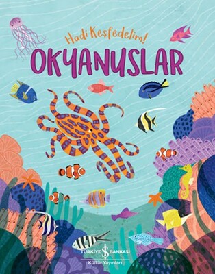 Okyanuslar - Hadi Keşfedelim! - İş Bankası Kültür Yayınları