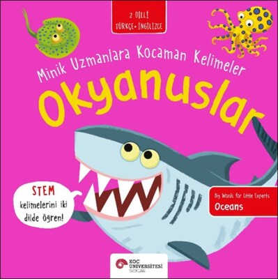 Okyanuslar- Minik Uzmanlara Kocaman Kelimeler - Koç Üniversitesi Yayınları