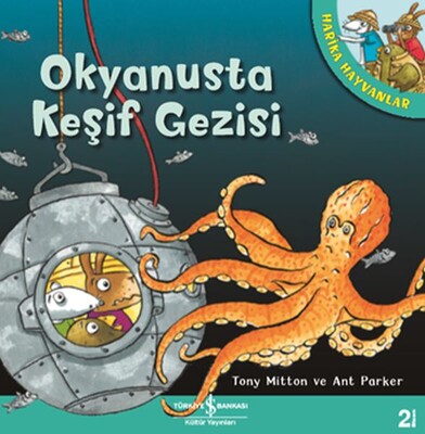 Okyanusta Keşif Gezisi - Harika Hayvanlar - İş Bankası Kültür Yayınları