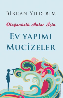 Olağanüstü Anlar İçin Ev Yapımı Mucizeler - Destek Yayınları