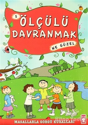 Ölçülü Davranmak Ne Güzel - Timaş Çocuk