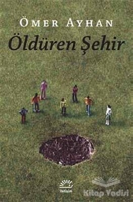 Öldüren Şehir - İletişim Yayınları