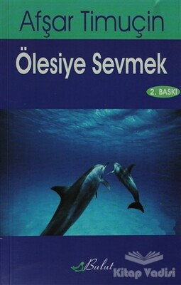 Ölesiye Sevmek - Bulut Yayınları