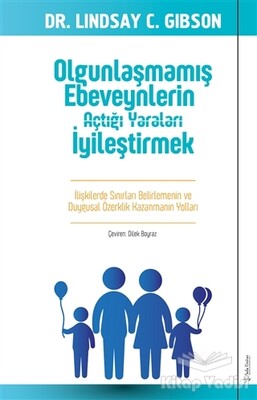 Olgunlaşmamış Ebeveynlerin Açtığı Yaraları İyileştirmek - Sola Unitas