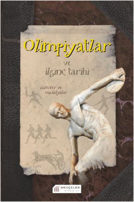 Olimpiyatlar ve İlginç Tarihi - Akılçelen Kitaplar