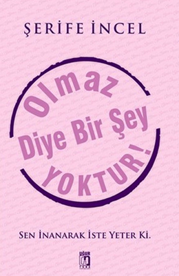 Olmaz Diye Bir Şey Yoktur! - Uğur Tuna Yayınları