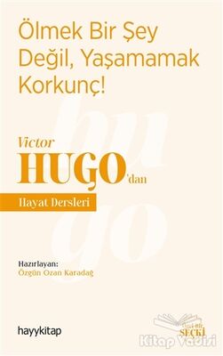 Ölmek Bir Şey Değil, Yaşamamak Korkunç! - Victor Hugo’dan Hayat Dersleri - 1