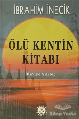 Ölü Kentin Kitabı - Bilge Karınca Yayınları