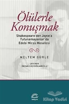 Ölülerle Konuşmak - İletişim Yayınları