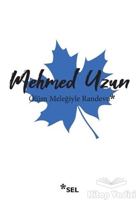 Ölüm Meleğiyle Randevu - Sel Yayınları