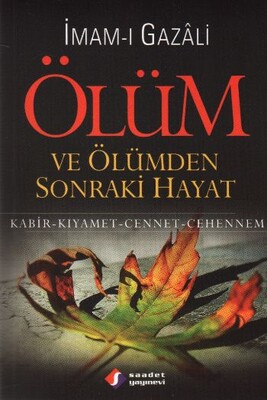 Ölüm ve Ölümden Sonraki Hayat - Saadet Yayınevi