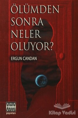 Ölümden Sonra Neler Oluyor? - Sınır Ötesi Yayınları