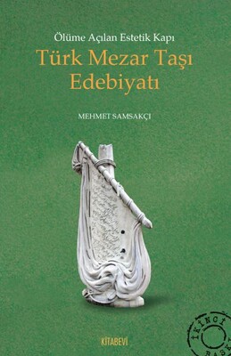 Ölüme Açılan Estetik Kapı Türk Mezar Taşı Edebiyatı - Kitabevi Yayınları