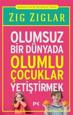 Olumsuz Bir Dünyada Olumlu Çocuklar Yetiştirmek - Profil Kitap