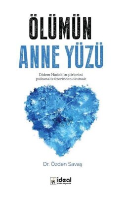 Ölümün Anne Yüzü - Didem Madak’ın Şiirlerini Psikanaliz Üzerinden Okumak - İdeal Kültür Yayıncılık