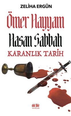 Ömer Hayyam Hasan Sabbah Karanlık Tarih - Akıl Fikir Yayınları