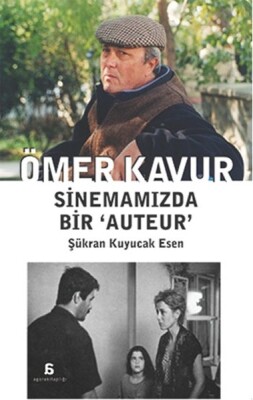 Ömer Kavur - Sinemamızda Bir Auteur - Agora Kitaplığı