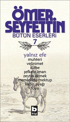 Ömer Seyfettin Bütün Eserleri 7 - Yalnız Efe - Bilgi Yayınevi