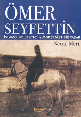 Ömer Seyfettin: İslamcı, Milliyetçi ve Modernist Bir Yazar - 1