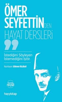 Ömer Seyfettin’den Hayat Dersleri - 1