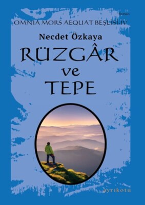 Omnia Mors Aequat Beşlisi-IV Rüzgâr ve Tepe - Ayrıkotu Kitap