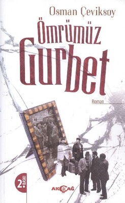 Ömrümüz Gurbet - Akçağ Yayınları