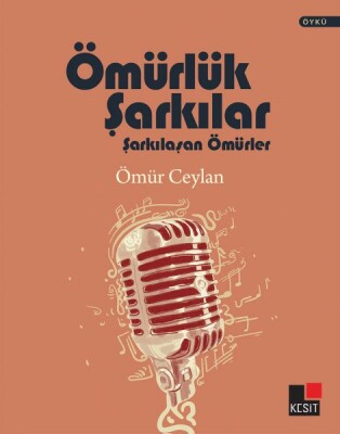 Ömürlük Şarkılar Şarkılaşan Ömürler - Kesit Yayınları