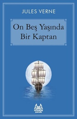 On Beş Yaşında Bir Kaptan - Arkadaş Yayınları