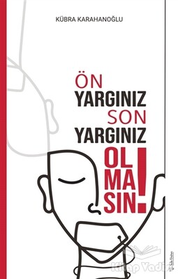 Ön Yargınız Son Yargınız Olmasın! - Sola Unitas