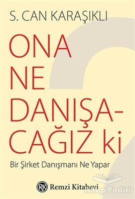 Ona Ne Danışacağız ki - Remzi Kitabevi