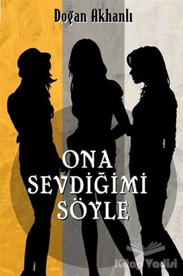 Ona Sevdiğimi Söyle - Olasılık Yayınları