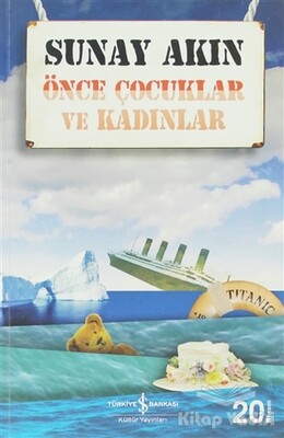 Önce Çocuklar ve Kadınlar - İş Bankası Kültür Yayınları