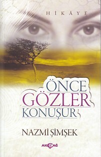 Önce Gözler Konuşur - Akçağ Yayınları