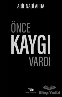 Önce Kaygı Vardı - Bilim ve Sanat Yayınları