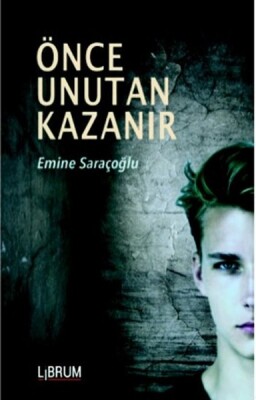 Önce Unutan Kazanır - Librum Kitap