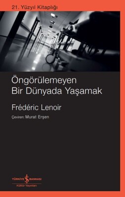 Öngörülemeyen Bir Dünyada Yaşamak - İş Bankası Kültür Yayınları