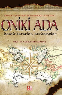 Oniki Ada - Ürkek Bir Siyasetin Tarih Önündeki Ağır Vebali - Babıali Kültür Yayıncılığı