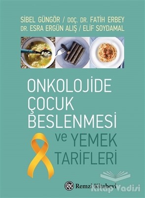 Onkolojide Çocuk Beslenmesi ve Yemek Tarifleri - Remzi Kitabevi